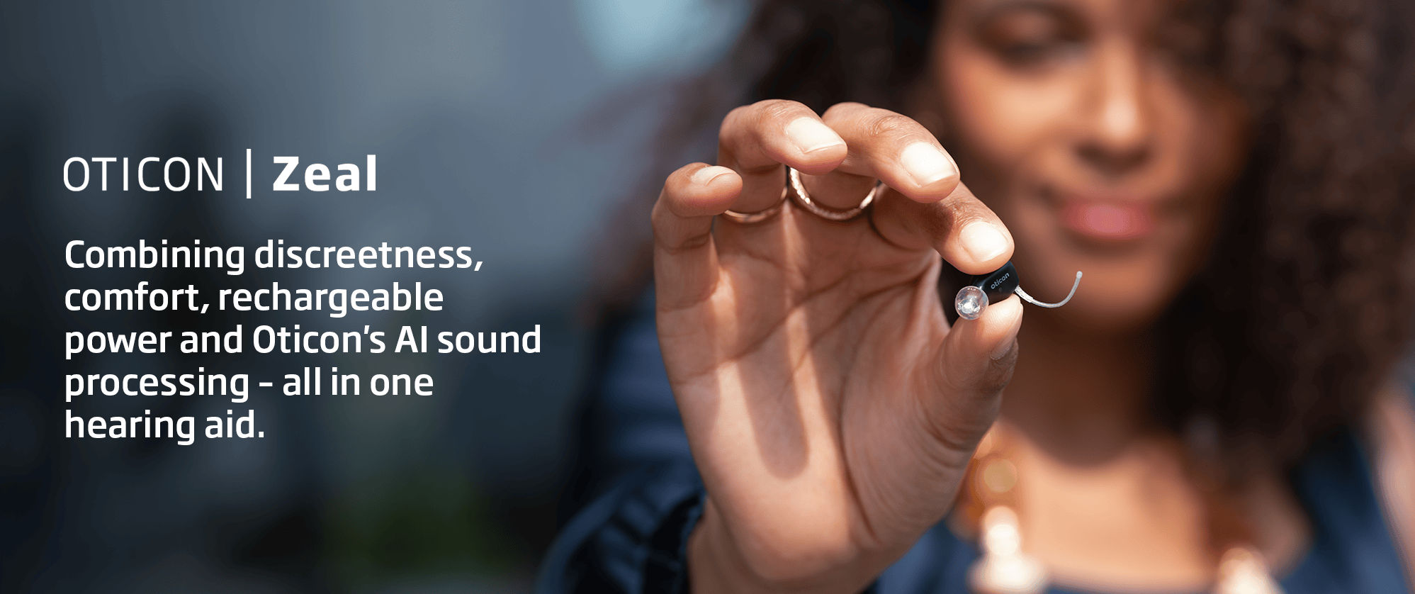 Oticon Zeal, Oticon AI sound processing, rechargeable hearing aid, independent audiologist